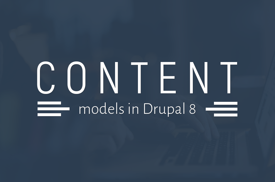 The peculiarities of content modeling in Drupal 8