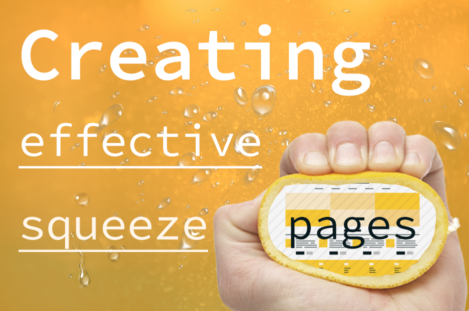 Squeeze respectfully: tips for creating effective squeeze pages