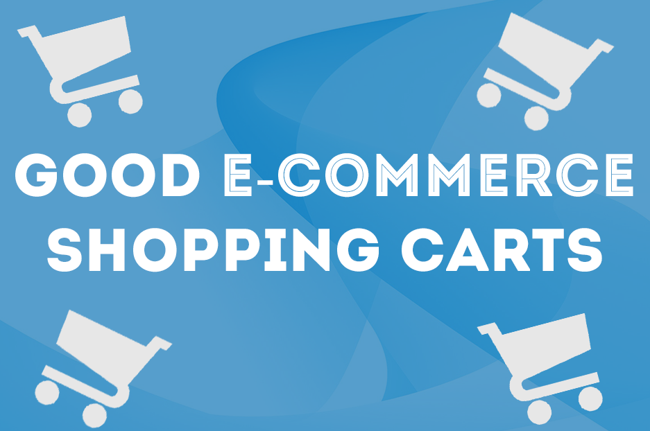 Good e-commerce shopping carts: what should they be like?