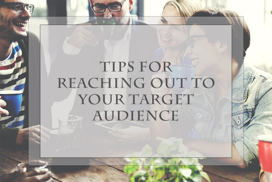 Tips for reaching out to your target audience
